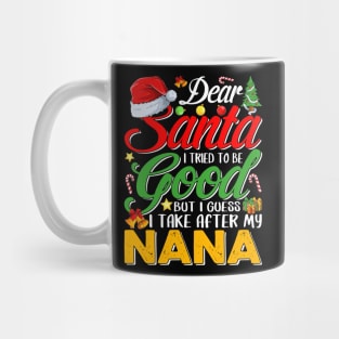 Dear Santa I Tried To Be Good But I Take After My Nana Mug